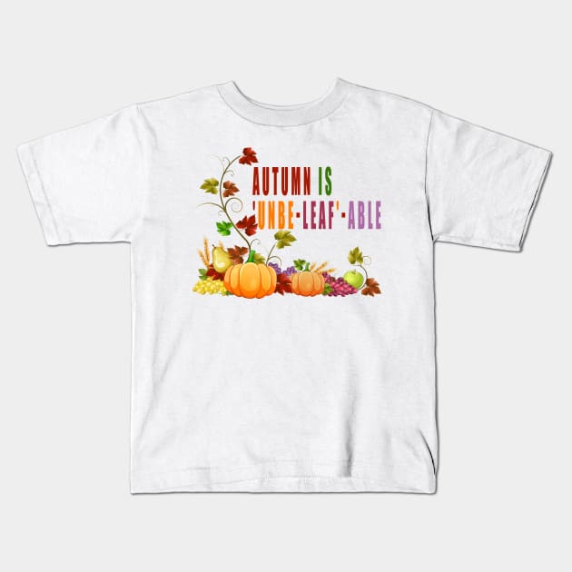 Autumn is 'unbe-leaf'-able Kids T-Shirt by Double You Store